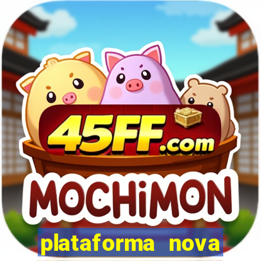 plataforma nova pagando cassino